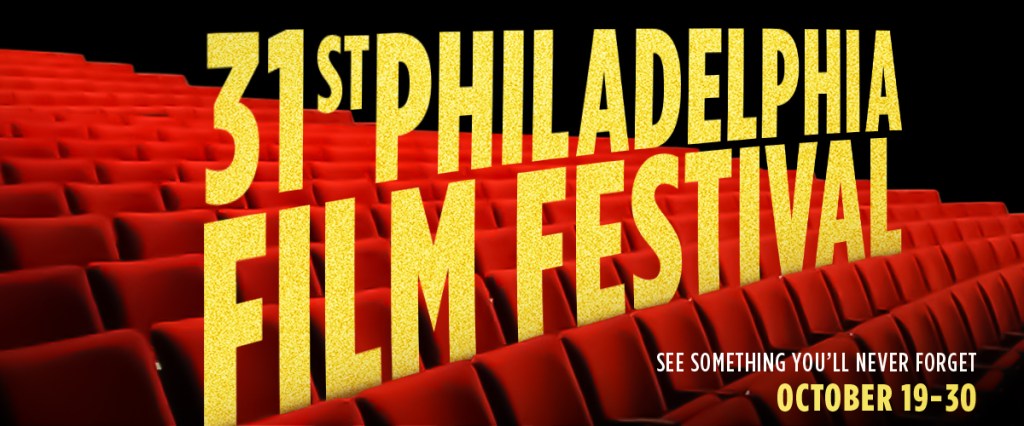 "31st Philadelphia Film Festival" text imposed over red theater seats, with "SEE SOMETHING YOU'LL NEVER FORGET, OCTOBER 19-30" in the bottom right corner.